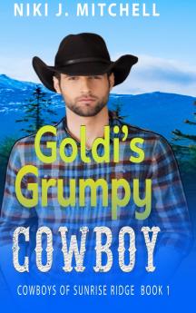 Goldi's Grumpy Cowboy (Cowboys of Sunrise Ridge Book 1)