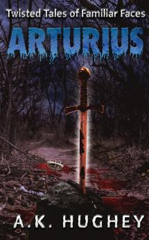 Arturius (Twisted Tales of Familiar Faces)