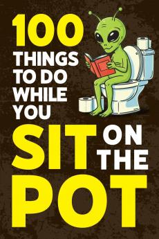 100 Things To Do While You Sit On The Pot