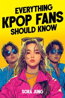 Everything K-Pop Fans Should Know
