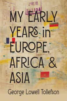 My Early Years in Europe Africa and Asia