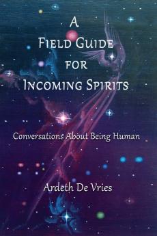 A Field Guide For Incoming Spirits