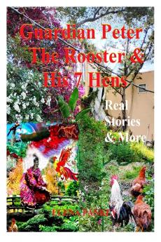 Guardian Peter The Rooster & His 7 Hens. Real Stories & More