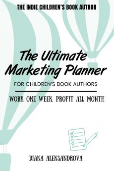 The Ultimate Marketing Planner for Children's Book Authors