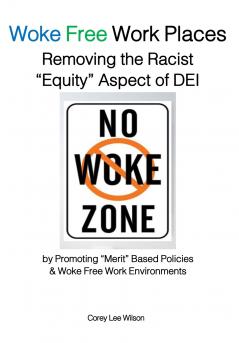 Woke Free Work Places Removing the Racist Equity Aspect of DEI