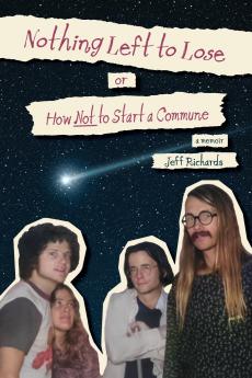 Nothing Left to Lose or How Not to Start a Commune
