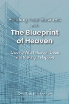 Building Your Business with the Blueprint of Heaven