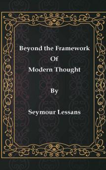 Beyond the Framework of Modern Thought