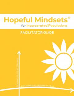 Hopeful Mindsets for Incarcerated Populations Facilitator Guide