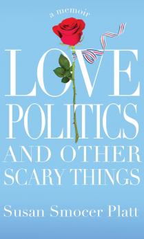 Love Politics and Other Scary Things
