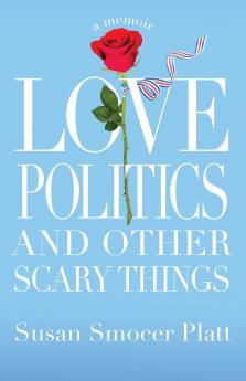 Love Politics and Other Scary Things