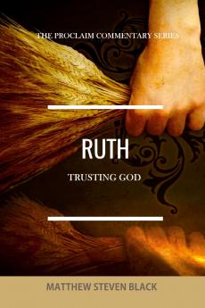 Ruth (The Proclaim Commentary Series)
