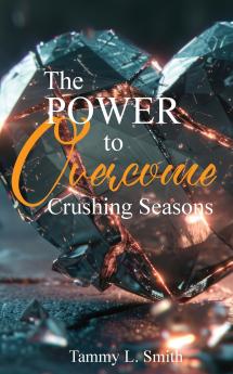 The Power to Overcome Crushing  Seasons