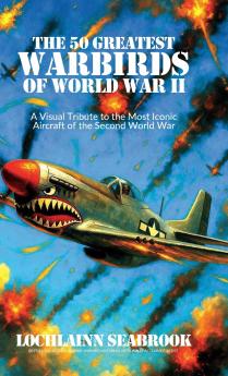 The 50 Greatest Warbirds of World War II