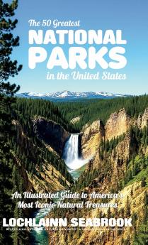 The 50 Greatest National Parks in the United States