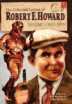 The Collected Letters of Robert E. Howard Volume 1