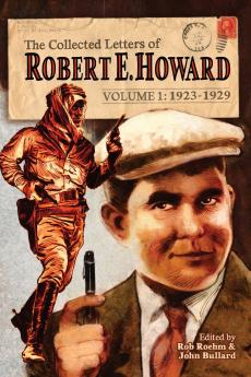 The Collected Letters of Robert E. Howard Volume 1