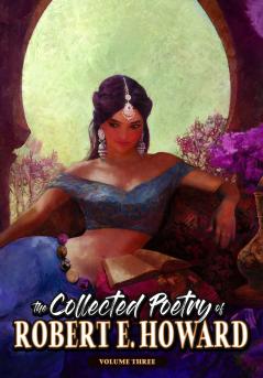 The Collected Poetry of Robert E. Howard Volume 3
