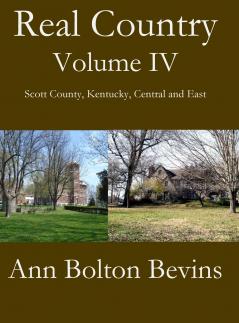 Real Country Volume IV South Scott County Kentucky  Central and East