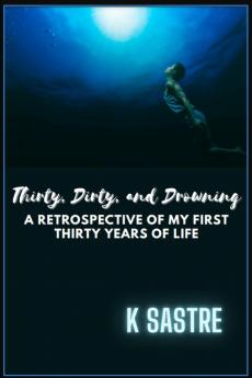 Thirty Dirty and Drowning