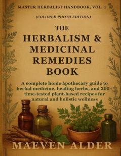 The Herbalism & Medicinal Remedies Book