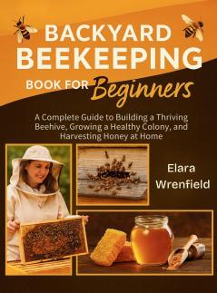 Backyard Beekeeping Book for Beginners