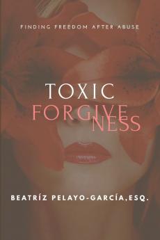 Toxic Forgiveness