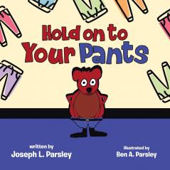 HOLD ON TO YOUR PANTS
