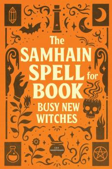 The Samhain Spell Book for Busy New Witches