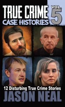 True Crime Case Histories - Volume 5