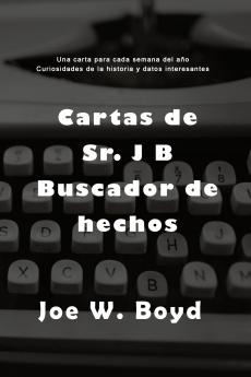 Letters From Mr. J B Fact Finder