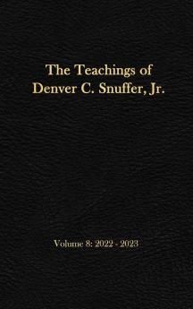 The Teachings of Denver C. Snuffer Jr. Volume 8