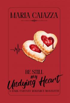 Be Still My Undying Heart