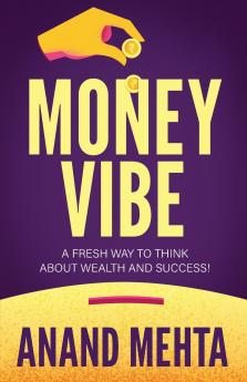 Money Vibe  A Fresh way to think About Wealth and Success !