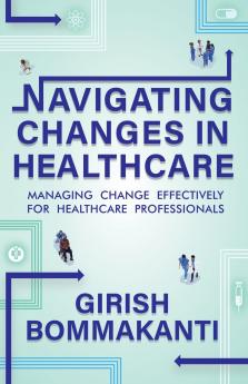 Navigating Changes In Healthcare    Managing Change Effectively For Healthcare Professionals