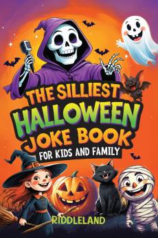 The Silliest Halloween Joke Book for Kids and Family