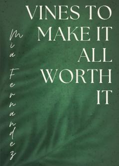 Vines To Make It All Worth It