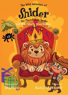 The Wild Adventures of Snider the Parachuting Spider and other tales for brave children