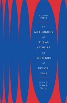 AN ANTHOLOGY OF RURAL STORIES BY WRITERS OF COLOR 2024