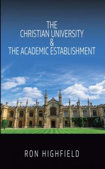 The Christian University & The Academic Establishment