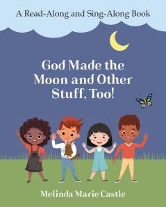 God Made the Moon and Other Stuff Too!