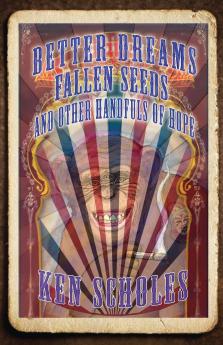 Better Dreams Fallen Seeds and Other Handfuls of Hope