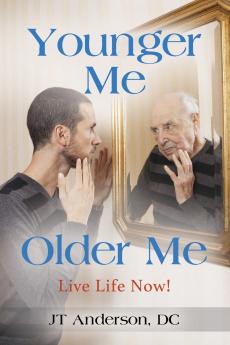Younger Me Older Me - Live Life Now