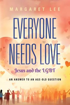 Everyone Needs Love... Jesus And The LGBT