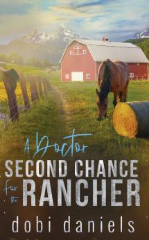 A Doctor Second Chance for the Rancher