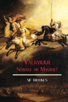 Valkyrjur Servant or Master?