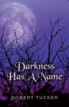 Darkness Has A Name