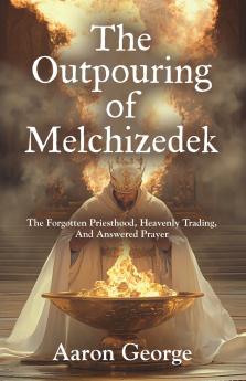 The Outpouring of Melchizedek