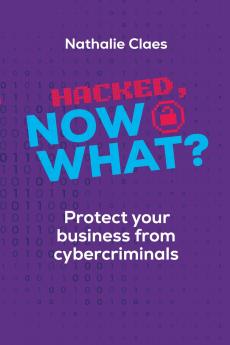 Hacked Now What? Protect Your Business From Cybercriminals