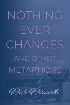 Nothing Ever Changes And Other Mutations